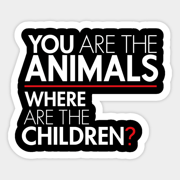 You Are the Animals, Where Are the Children Sticker by Boots